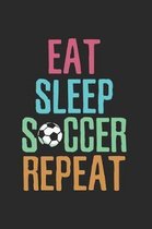 Eat, sleep, soccer, repeat Sports Notebook