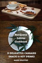 21 Delightful Snacks & Hot Drinks- Marijuana Edibles Cookbook