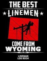 The Best Linemen Come From Wyoming Lineman Log Book: Great Logbook Gifts For Electrical Engineer, Lineman And Electrician, 8.5 X 11, 120 Pages White P
