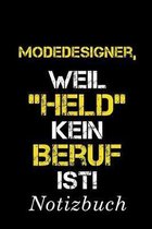 Modedesigner, Weil ''Held'' Kein Beruf Ist Notizbuch: - Notizbuch mit 110 linierten Seiten - Format 6x9 DIN A5 - Soft cover matt -
