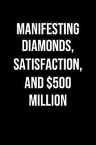 Manifesting Diamonds Satisfaction And 500 Million: A soft cover blank lined journal to jot down ideas, memories, goals, and anything else that comes t