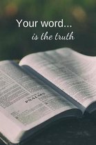 Your word... is the truth: Christian Quote Notebook/Journal/Diary (6 x 9) 120 Lined pages