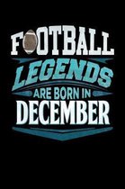Football Legends Are Born In December: Football Journal 6x9 Notebook Personalized Gift For Birthdays In December