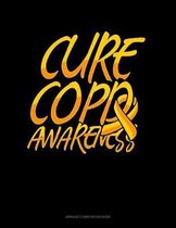 Cure COPD Awareness: Unruled Composition Book