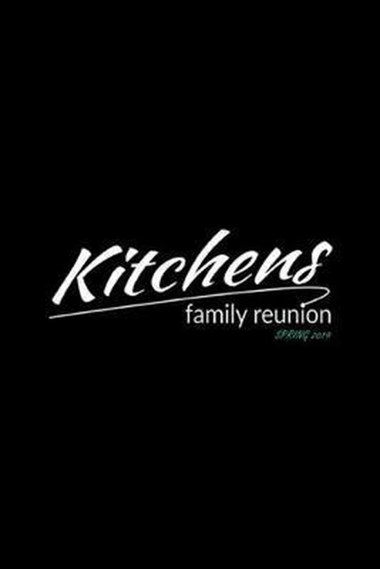 Kitchens Family Reunion Spring 2019: Kitchens Family Reunion Spring 2019 Journal/Notebook Blank Lined Ruled 6x9 100 Pages