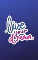 Live Your Dream Notebook