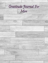 Gratitude Journal For Men: Daily Gratitude Journal - A Journal to Appreciate It All - I'll forever be grateful - Guide To Cultivate An Attitude O