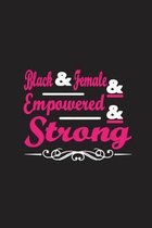 Black & Female & Empowered & Strong: Black & Female & Empowered & Strong Gift 6x9 Journal Gift Notebook with 125 Lined Pages