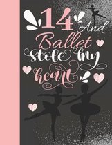 14 And Ballet Stole My Heart: Ballerina College Ruled Composition Writing School Notebook To Take Teachers Notes - Gift For On Point Teen Girls