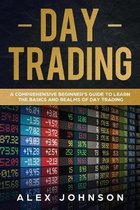 Day Trading: A Comprehensive Beginner's Guide to learn the Basics and Realms of Day Trading