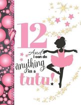 12 And I Can Do Anything In A Tutu: Ballerina Sudoku Puzzle Books For 12 Year Old Ballet Girls - Easy Beginners Activity Puzzle Book For Those On The