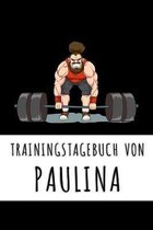 Trainingstagebuch von Paulina: Personalisierter Tagesplaner f�r dein Fitness- und Krafttraining im Fitnessstudio oder Zuhause