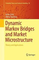 Probability Theory and Stochastic Modelling- Dynamic Markov Bridges and Market Microstructure