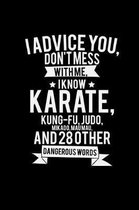 I know karate kung-fu, judo, mikado, maumau