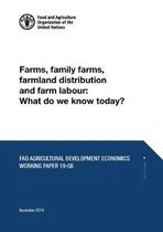 Farms, Family Farms, Farmland Distribution and Farm Labour: What Do We Know Today?