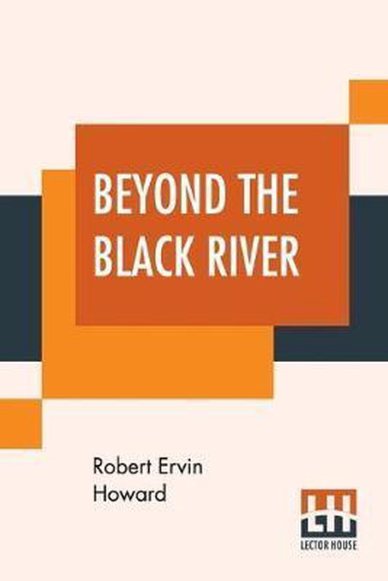Beyond The Black River, Robert Ervin Howard 9789353423483 Boeken