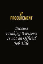 VP Procurement Because Freaking Awesome Is Not An Official Job Title: Career journal, notebook and writing journal for encouraging men, women and kids