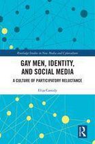 Routledge Studies in New Media and Cyberculture - Gay Men, Identity and Social Media
