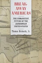 Breakaway Americas – The Unmanifest Future of the Jacksonian United States