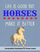 Life Is Good But Horses Make It Better