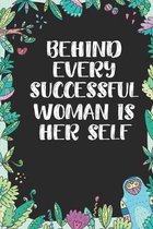 Behind every successful woman is her self: Cute Blank Lined Book For Women & Girls & Kids To Write Goals, Ideas & Thoughts, Writing, Notes, Doodling a