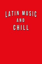 Latin Music And Chill: Funny Journal With Lined Wide Ruled Paper For Music Fans & Lovers Of This Musical Genre. Humorous Quote Slogan Sayings