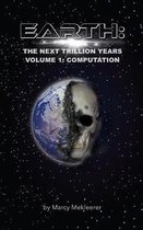 Earth: The Next Trillion Years: Volume 1