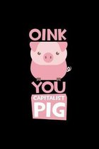 Oink You Capitalist Pig: Dot Grid Journal - Oink You Capitalist Pig Funny Easy Gift - Black Dotted Diary, Planner, Gratitude, Writing, Travel,