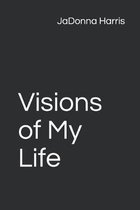 Visions of My Life