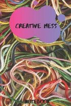 creative mess: Novelty Lined Notebook / Journal To Write In Perfect Gift Item (6 x 9 inches)