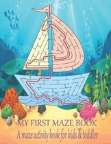 My first maze book A maze activity book for kids & toddler