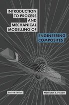 Introduction to Process and Mechanical Modelling of Engineering Composites