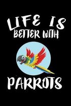 Life Is Better With Parrots