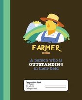 Farmer noun A Person Who Is Outstanding In Their Field: College Ruled Lined Composition Notebook (7.5'' x 9.25)