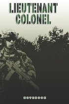 Lieutenant Colonel Notebook: This Notebook is specially for a Lieutenant Colonel. 120 pages with dot lines. Unique Notebook for all Soldiers or Ver