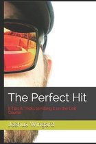 The Perfect Hit: 8 Tips & Tricks to Killing It on the Golf Course