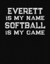 Everett Is My Name Softball Is My Game