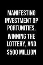 Manifesting Investment Opportunities Winning The Lottery And 500 Million: A soft cover blank lined journal to jot down ideas, memories, goals, and any