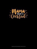 Mama Needs A Cocktail: Composition Notebook