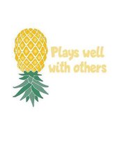 Plays Well With Others: Upside Down Pineapple Notebook With Lined College Ruled Note Book Paper For Work, Home Or School. Cute Funny Quote Say