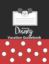 Ultimate Disney Vacation Guidebook