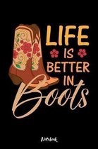 LIFE IS BETTER IN BOOTS Notebook: Composition Book and Planner or Journal - Size 6 x 9 inches / DIN A5 I 120 Pages I Dot Grid Paper I Matte Cover