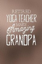 Retired Yoga Teacher Make Amazing Grandpa: Family life Grandpa Dad Men love marriage friendship parenting wedding divorce Memory dating Journal Blank