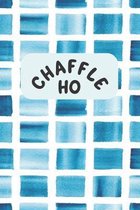 Chaffle Ho: Recipe templates with index to organize your Cheese + Waffle sweet and savory recipes