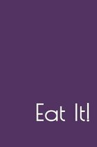 Eat It!: A Food Lovers Journal
