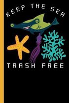 Keep The Sea Trash Free: Save The Ocean Life Sketchbook To Draw and Write in