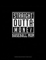 Straight Outta Money Baseball Mom: Composition Notebook