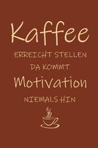 Kaffee erreicht Stellen da kommt Motivation niemals hin: 15,2 x 22,9 cm - 100 Seiten - Punktraster - dotgrid - Soft Cover - Notizbuch - lustig funny -