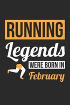 Running Legends Were Born In February - Running Journal - Running Notebook - Birthday Gift for Runner: Unruled Blank Journey Diary, 110 blank pages, 6