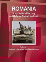 Romania Army, National Security and Defense Policy Handbook Volume 1 Strategic Information and Developments